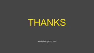 THANKS
www.pisengroup.com
 