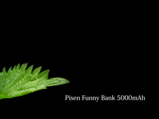 Pisen Funny Bank 5000mAh
 