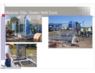 Modular Site- Green field Cont.




12
 