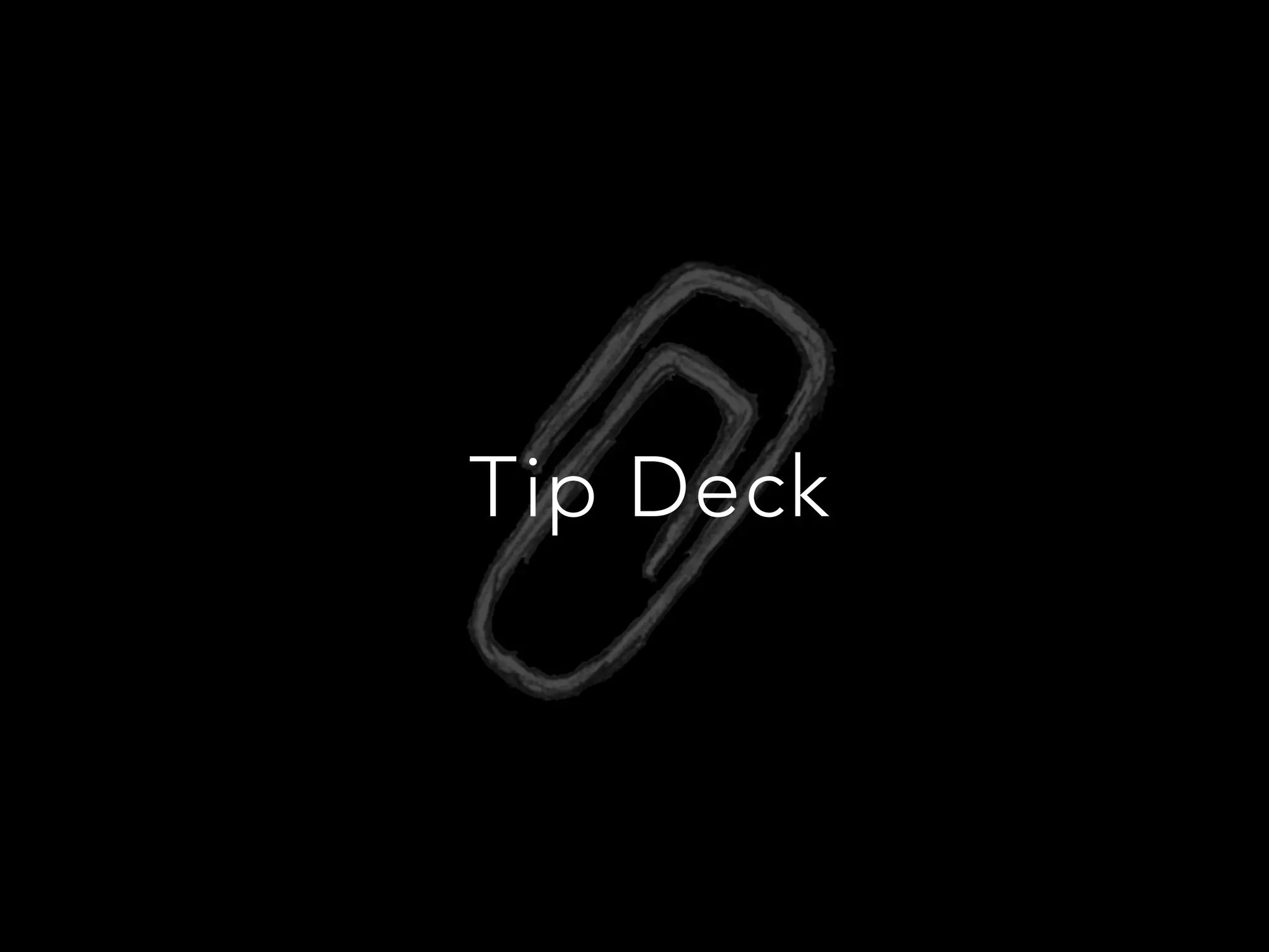 Tip Deck
 