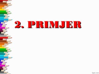 2. PRIMJER

 