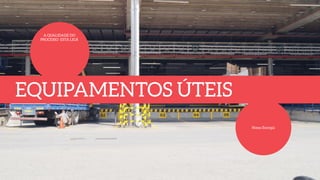 A QUALIDADE DO 
PROCESSO ESTÁ LIGÅ 
EQUIPAMENTOS ÚTEIS 
Nossa Energia 
 