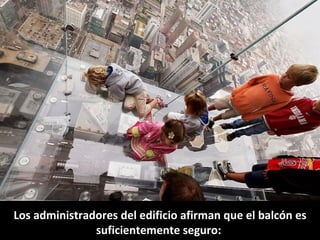 Los administradores del edificio afirman que el balcón es suficientemente seguro:  