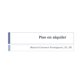Piso en alquiler
Manuel Carrasco Formiguera, 33, 2B
 
