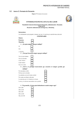 PROYECTO INTEGRADOR DE SABERES
SÉPTIMO NIVEL
153
5.2 Anexo 2: Formato de Encuesta
Figura 37:Formato de encuesta
 