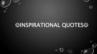 INSPIRATIONAL QUOTES
 
