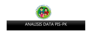ANALISIS DATA PIS-PK
 