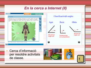 En la cerca a Internet (II)‏ Cerca d’informació per resoldre activitats de classe. 