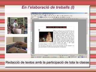 En l’elaboració de treballs (I)‏ Redacció de textos amb la participació de tota la classe. 