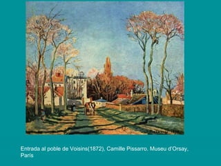 Entrada al poble de Voisins(1872), Camille Pissarro. Museu d’Orsay, París 