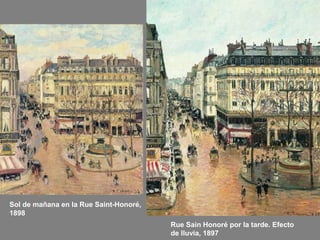 Sol de mañana en la Rue Saint-Honoré,
1898
Rue Sain Honoré por la tarde. Efecto
de lluvia, 1897
 