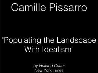 Camille Pissarro &quot;Populating the Landscape With Idealism&quot; by Holland Cotter New York Times 