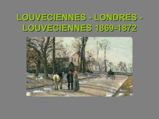 LOUVECIENNES - LONDRES LOUVECIENNES 1869-1872

 