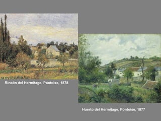 Rincón del Hermitage, Pontoise, 1878

Huerto del Hermitage, Pontoise, 1877

 