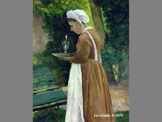 La criada, h 1875

 