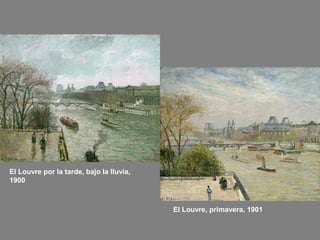 El Louvre por la tarde, bajo la lluvia,
1900

El Louvre, primavera, 1901

 
