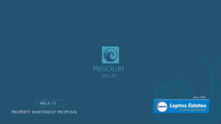 PISSOURI
VILLAS
PROPERTY INVESTMENT PROPOSAL
VILLA 13
 
