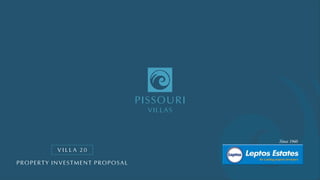 PISSOURI
VILLAS
PROPERTY INVESTMENT PROPOSAL
V I L L A 2 0
 