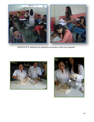 44 
GRAFICO Nº 8: realizando las respectivas encuestas a cada curso asignado 
 