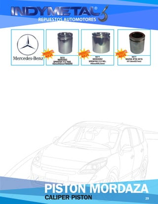5071
MERCEDEZ
SPRINTER 313 DEL.
(45mmX55,5mm)
5077
MAZDA BT50 2016
(41.8mmX51mm)
5072
MERCEDEZ
SPRINTER 313 TRAS.
(52mmX52mm)TRASERO
29CALIPER PISTON
PISTON MORDAZA
 