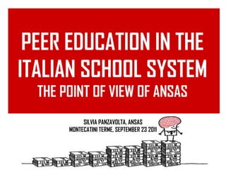 Documentare il progetto Classi 2.0 SILVIA PANZAVOLTA, ANSAS MONTECATINI TERME, SEPTEMBER 23 2011 PEER EDUCATION IN THE ITALIAN SCHOOL SYSTEM THE POINT OF VIEW OF ANSAS 