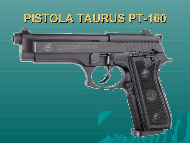 Resultado de imagem para pistola modelo PT 100, da fabricante Taurus