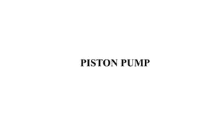 PISTON PUMP
 