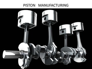 Piston Manufacturing Process Pptx