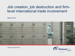 Job creation, job destruction and firm-level international trade involvement ,[object Object],Research Department: 
