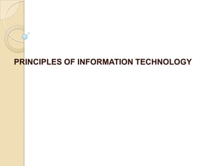 PRINCIPLES OF INFORMATION TECHNOLOGY 
