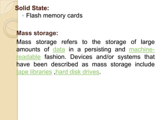 Magnetic Disk (Floppy disk):A floppy disk is a data storage medium that is composed of a disk of thin, flexible ("floppy") magnetic storage medium encased in a square or rectangularplastic shell.