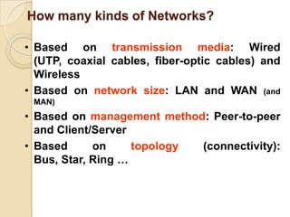 What is a Network?A network consists of 2 or more computers connected together, and they can communicate and share resources.