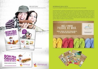 MIX NATURAL                            MORRINHOS BELA VISTA
        Campanha Institucional de Lançamento   Lançamento Imobiliário • Estratégia de lançamento do Condomínio em Garopaba

                                               Internacionalmente conhecida, Garopada foi palco de mais um lançamento imobiliário. Nos meses de
                                               janeiro e fevereiro, milhares de gaúchos deixam a capital gaúcha em direção ao local. Assim, com o
                                               conceito “Mais conforto para o seu lazer. Mais valor para sua vida.”, buscamos posicionar o produto
                                               dentro do padrão de qualidade que institucionalmente a cidade e suas praias possuem. Após a
                                               apresentação de um planejamento de comunicação, passamos a colocá-lo em ação com a criação de
                                               marca, conceito, posicionamento, material gráfico para PDV, sinalização, folder, outdoor e website. A
                                               estética gráfica das peças procurou ambientar o clima litorâneo catarinense que tanto agrada os
                                               gaúchos, aliado ao conforto e o lazer de qualidade.




                   Volante Promocional


Front
 