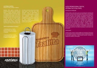 ASTÓRIA PAPÉIS.                                                                               AÇÃO PROMOCIONAL DIGITAL
PRODUTOS PARA HIGIENE E LIMPEZA
                                                                                              ASTÓRIA FAZ O SEU PAPEL
Indústria 100% gaúcha localizada em             em todos os níveis de consumo da camada       DESCRIÇÃO DO PROBLEMA:
Gravataí há mais de 30 anos, atua na área de    social, desde a mais baixa até a mais
higiene e limpeza fabricando produtos           sofisticada. Ciente da agressividade do       A Astória utilizou-se das redes sociais numa estratégia de marketing viral
como Papéis Higiênicos, Toalhas de Cozinha      mercado, a empresa, junto a Upsurge           para obter ao mesmo tempo informações sobre como os consumidores
e Guardanapos das marcas: Soft, Plushy,         Comunicação, busca qualificar e posicionar    gostariam que fosse o novo produto a ser lançado pela empresa. Os
Eco, Astória, Sulino, Toallita, Chef, além de   seus      produtos     para      mantê-los    aspectos em questão eram qualidade, durabilidade e conforto. Assim,
produtos industriais. Seu mercado principal     competitivos. Em razão disso, a Astória tem   essas informações foram usadas pelos profissionais da empresa para
é o RGS, mas atua em outros estados.            investido em pesquisa para o lançamento       desenvolver esse novo produto. Essa estratégia onde os consumidores
Atualmente, enfrenta uma concorrência           de novos produtos e monitorado                são chamados de Prosumidores é inovadora pois estabelece o
acirrada de pelo menos 11 marcas: Neve,         diariamente as reações de consumo de seus     empowermewnt do consumidor, ou seja, tem uma participação no
Dualette, Personal, Sublime, Paloma, Mili,      produtos junto aos PDV’s.                     desenvovimento do produto. Para provocar a adesão e interesse
Scott, Mirafiori, Fofinho, Duetto e Bob. Atua                                                 estabeleceu-se uma premiação de um IPAD e 1 ano papel higiênico
                                                                                              grátis àquele que tivesse a sugestão vencedora para o nome do novo
                                                                                              produto. O participante era obrigado a compartilhar a promoção para
NOVO POSICIONAMENTO DE MARCA                                                                  vários amigos, preencher o formulário de pesquisa e enviá-lo para o site
                                                                                              da empresa.
• A Upsurge atrelou a imagem
da Astória Papéis Ltda., ao tripé:                                                            O RESULTADO:
Institucional, Linha de Produtos
e Inovação.                                                                                   A Astória pode constatar o poder da WEB como divulgador e ferramenta
                                                                                              de sustentação de marcas. A participação maciça no período de 30 dias
• A Upsurge posicionou a marca                                                                da promoção surpreendeu a todos, gerando grandes resultados na
da Astória Papéis Ltda., a expressão:                                                         captação de subsídios e informações.
O papel da família gaúcha.
 