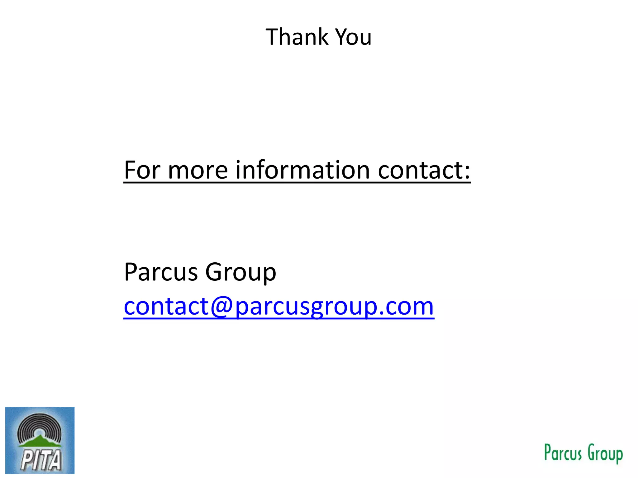Thank You
For more information contact:
Parcus Group
contact@parcusgroup.com
 