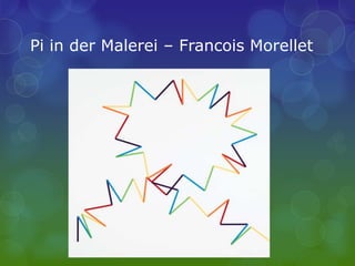 Pi in der Malerei – Francois Morellet
 
