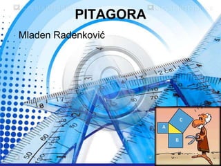 PITAGORA
Mladen Radenković
1
 