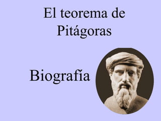 El teorema de Pitágoras  Biografía 