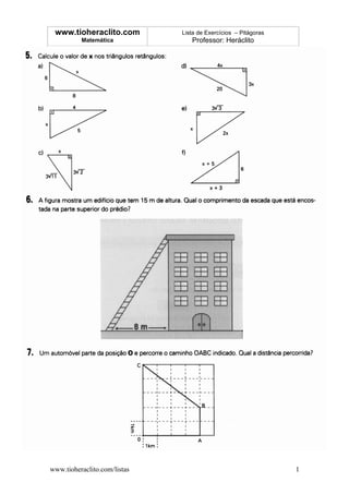 www.tioheraclito.com         Lista de Exercícios – Pitágoras
          Matemática             Professor: Heráclito




www.tioheraclito.com/listas                                     1
 