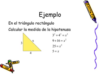 Ejemplo En el triángulo rectángulo Calcular la medida de la hipotenusa x 4 3 