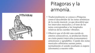 Pitagoras y la
armonía.
 