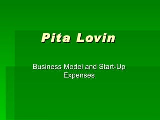 Business Model and Start-Up Expenses Pita Lovin 