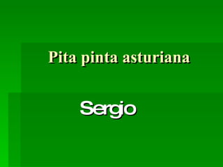 Pita pinta asturiana Sergio 