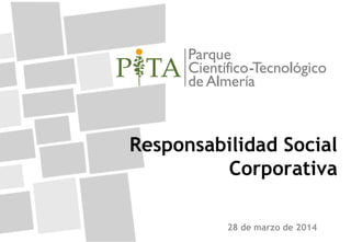 Responsabilidad Social
Corporativa
28 de marzo de 2014
 