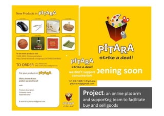 Project: an online plaJorm
and supporKng team to facilitate
buy and sell goods