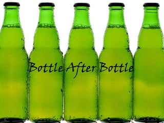 Bottle After Bottle  