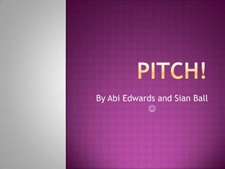 Pitch! By Abi Edwards and Sian Ball  