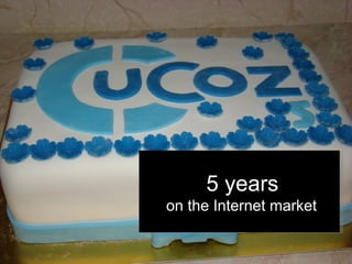 5 years on the Internet market 