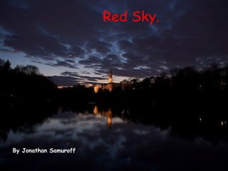 Red Sky. By Jonathan Samuroff 