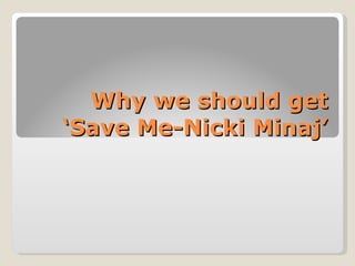 Why we should get ‘Save Me-Nicki Minaj’ 
